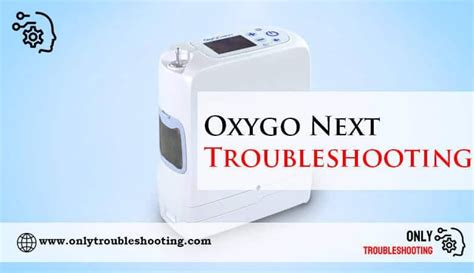 oxygo next troubleshooting