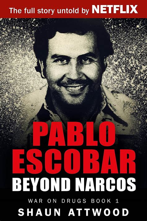 Read Online Pablo Escobar Beyond Narcos War On Drugs Book 1 
