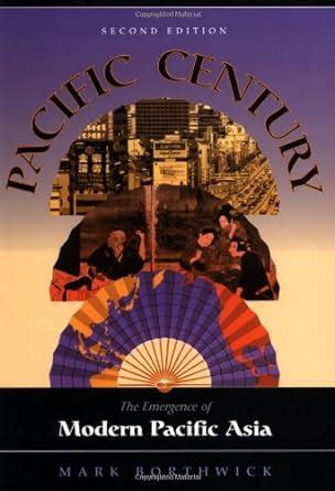 Read Online Pacific Century The Emergence Of Modern Pacific Asia Second Edition 