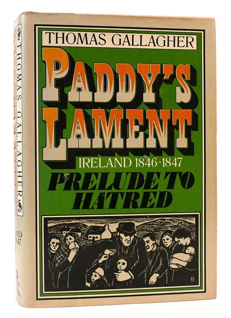 Read Paddys Lament Ireland 1846 1847 Prelude To Hatred Thomas Gallagher 