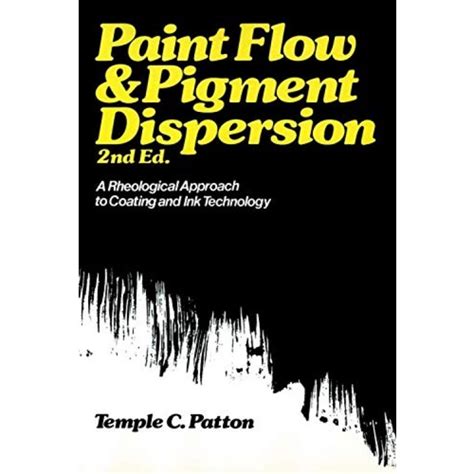 Read Online Paint Flow And Pigment Dispersion By Temple C Patton 