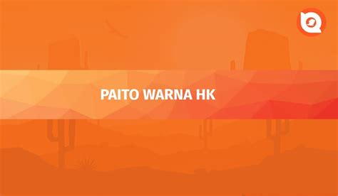 PAITO HK TERBARU - Paito Warna HK Lotto