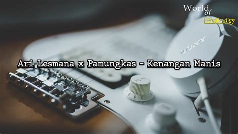 PAMUNGKAS KENANGAN MANIS LIRIK - PamungkasKenangan Manis