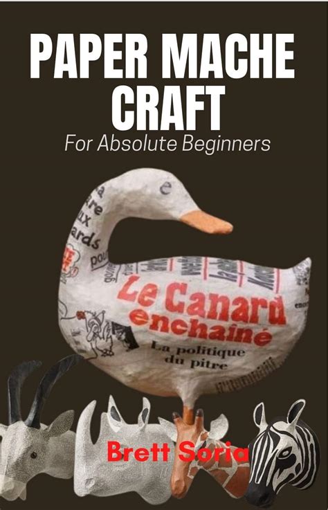 Read Online Paper Mache The Ultimate Guide To Learning How To Make Paper Mache Sculptures Animals Wildlife And More How To Paper Mache Paper Mache Paper Crafts Mache For Beginners Arts And Crafts 