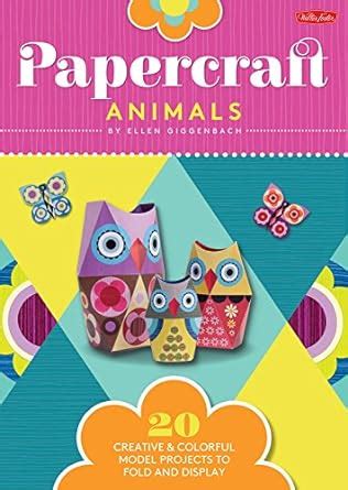 Read Papercraft Animals 20 Creative Colorful Model Projects To Fold And Display 