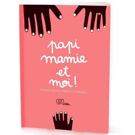 papi mamie et moi cahier grands parents enfants