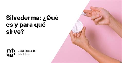 Para Que Sirve Silvederma