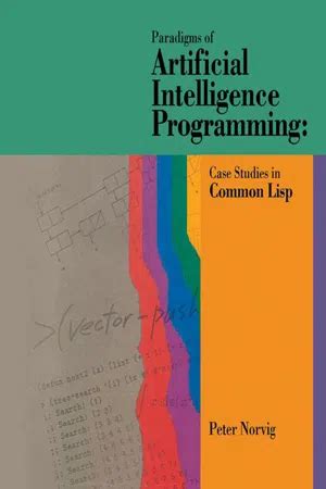 Download Paradigms Of Artificial Intelligence Programming Case Studies In Common Lisp Peter Norvig 