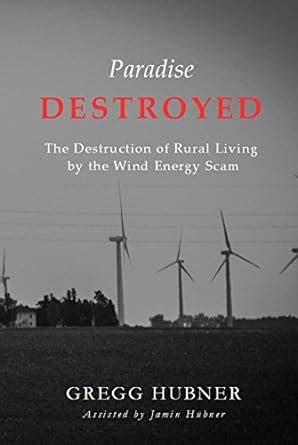 Read Online Paradise Destroyed The Destruction Of Rural Living By The Wind Energy Scam 