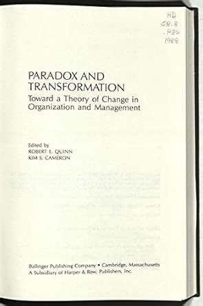 Paradox And Transformation Toward A Theory Of Change In Organization And Management Ballinger Series On Innovation And Organizational Change