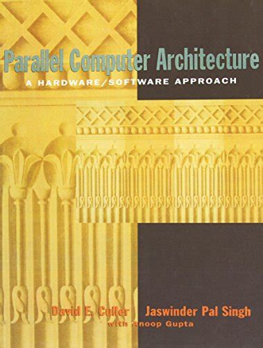 Download Parallel Computer Architecture A Hardware Software Approach The Morgan Kaufmann Series In Computer Architecture 
