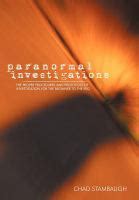 Paranormal Investigations The Proper Procedures And Protocols Of Investigation For The Beginner To The Pro