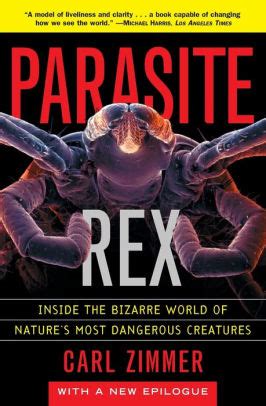 Full Download Parasite Rex With A New Epilogue Inside The Bizarre World Of Natures Most Dangerous Creatures Carl Zimmer 