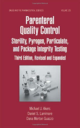 Parenteral Quality Control Sterility Pyrogen Particulate And Package Integrity Testing Drugs And The Pharmaceutical