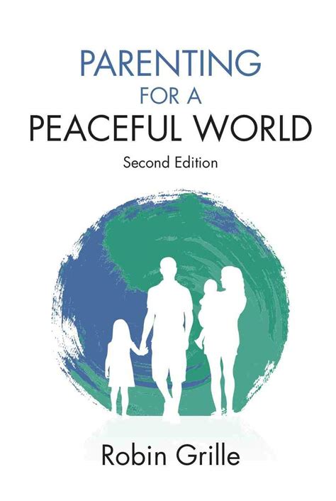 Read Online Parenting For A Peaceful World Robin Grille 