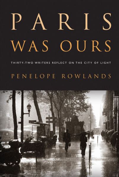 Paris Was Ours Thirty Two Writers Reflect On The