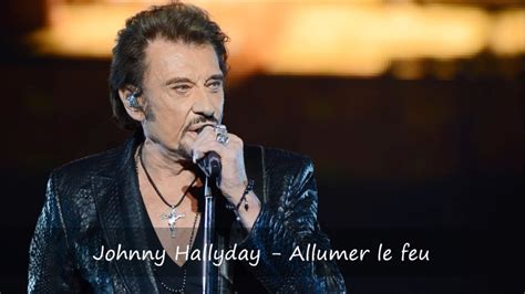 Paroles De Johnny Hallyday Allumer Le Feu