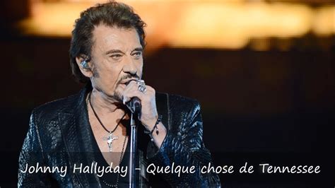 Paroles De Johnny Hallyday Quelque Chose De Tenessee