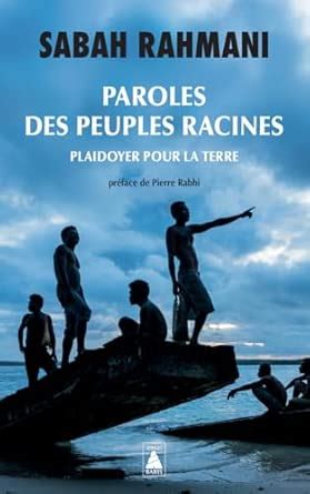 Paroles Des Peuples Racines Plaidoyer Pour La Ter