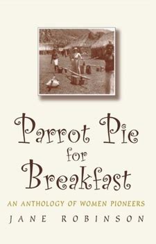 Parrot Pie For Breakfast An Anthology Of Women Pioneers