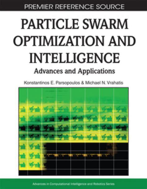 Particle Swarm Optimization And Intelligence Advances And Applications Premier Reference Source