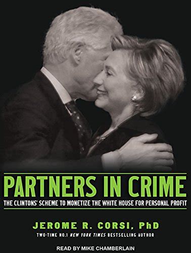 Read Online Partners In Crime The Clintons Scheme To Monetize The White House For Personal Profit 