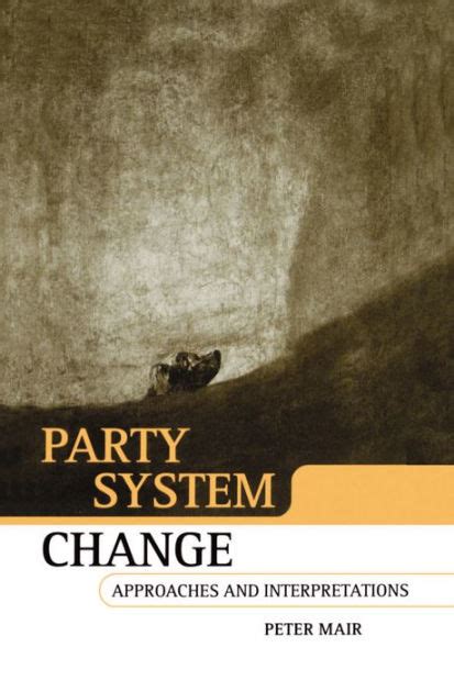Download Party System Change Approaches And Interpretations By Peter Mair 