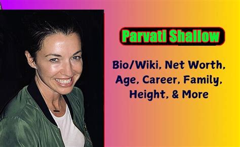 parvati shallow biography
