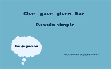 Pasado Simple De Give