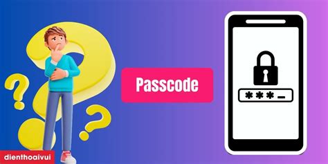 passcode là gì | Passcode v cch m kha in thoi