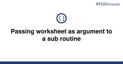 Passing A Worksheet As An Argument While Calling A An Worksheet - A An Worksheet