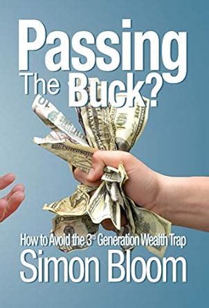 Download Passing The Buck How To Avoid The 3Rd Generation Wealth Trap 