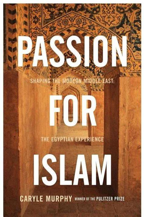 passion for islam shaping the modern middle east t
