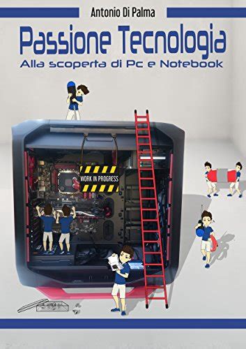 Full Download Passione Tecnologia Alla Scoperta Di Pc E Notebook 