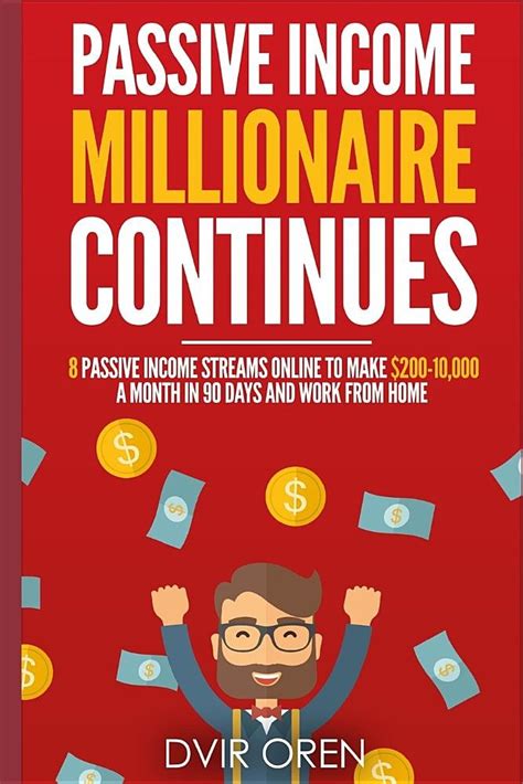Download Passive Income Millionaire Continues 8 Passive Income Streams Online To Make 200 10 000 A Month In 90 Days And Work From Home Passive Income Online Business Passive Income Streams 