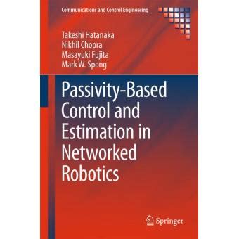 Passivity Based Control And Estimation In Networked Robotics Communications And Control Engineering