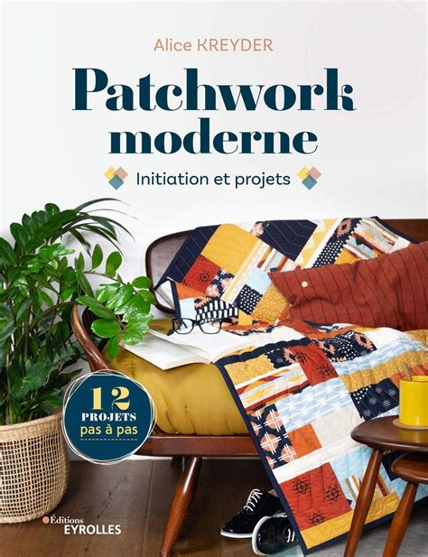 Patchwork Moderne Initiation Et Projets