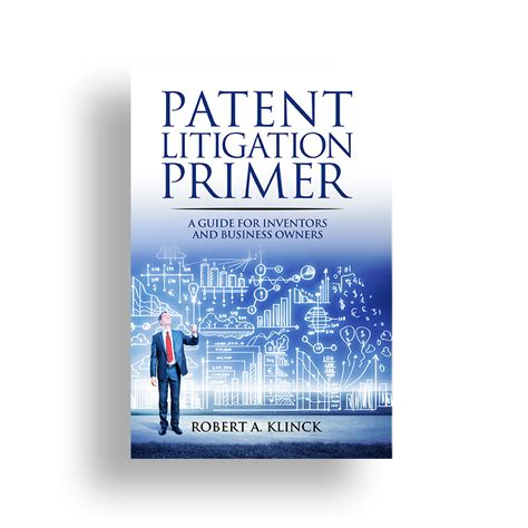 Patent Litigation Primer A Guide For Inventors An