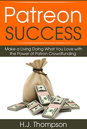 Download Patreon Success Make A Living Doing What You Love With The Power Of Patron Crowdfunding 