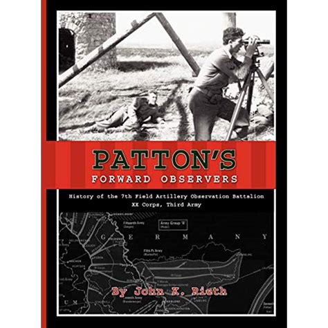 Read Online Patton Forward Observers History Of The 7Th Field Artillery Observation Battalion 