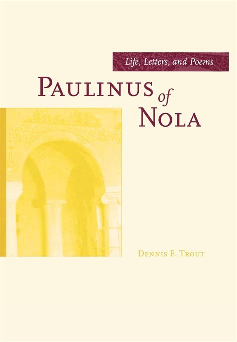 Download Paulinus Of Nola Life Letters And Poems Transformation Of 