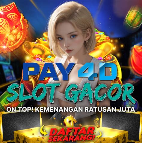 Pay4d Link Situs Slot Online Gacor Gampang Menang Pay4d Slot Gacor - Pay4d Slot Gacor