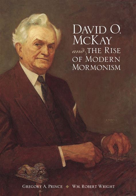 Read Online Pdf David O Mckay And The Rise Of Modern Mormonism Book By University Of Utah Press 