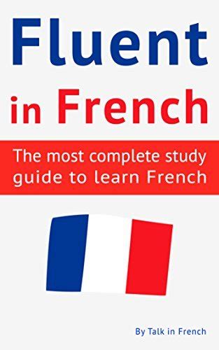 Read Pdf Fluent In French The Most Complete Study Guide To 