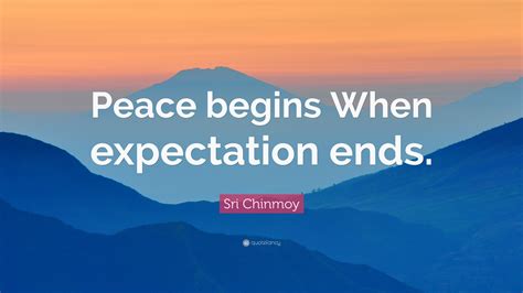 Peace Begins When Expectation Ends