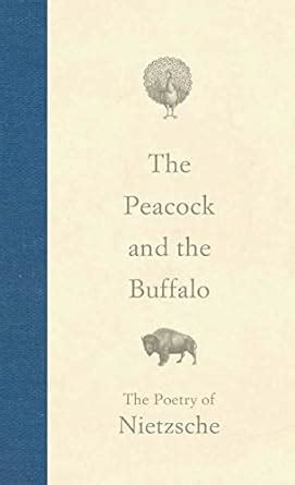 Read Online Peacock And The Buffalo The Poetry Of Nietzsche 