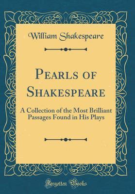 Download Pearls Of Shakespeare A Collection Of The Most Brilliant Passages Found In His Plays 1860 
