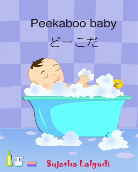 Download Peekaboo Baby Japanese Baby Book Childrens Picture Book English Japanese Bilingual Edition Bilingual Picture Book In English And Japanese For Children Volume 1 Japanese Edition 