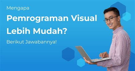 Pemrograman Visual Lebih Mudah Dilakukan Karena
