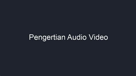 pengertian audio video